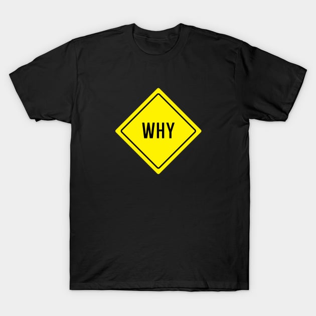 Why T-Shirt by SignX365